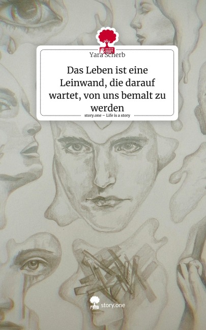 Das Leben ist eine Leinwand, die darauf wartet, von uns bemalt zu werden. Life is a Story - story.one - Yara Scherb