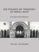 Cover-Bild zum Titel 'Die Figuren am "Paradies" in Maria Laach' von 'Michael Süsterhenn'
