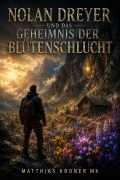 Cover-Bild zum Titel 'Nolan Dreyer und das Geheimnis der Blütenschlucht' von 'Matthias Kroner Mk'