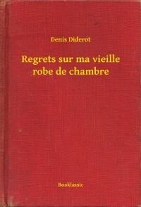 Regrets sur ma vieille robe de chambre - Denis Diderot