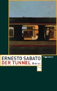 Cover-Bild zum Titel 'Der Tunnel' von 'Ernesto Sabato'