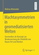Cover-Bild zum Titel 'Machtasymmetrien in geomediatisierten Welten' von 'Helena Atteneder'