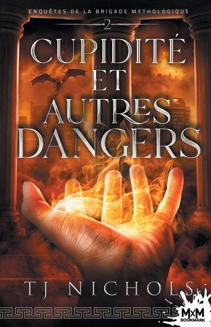 Cupidité et autres dangers - T J Nichols