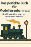 Cover-Bild zum Titel 'Das perfekte Buch für Modelleisenbahn-Fans' von 'Emma Wagner'