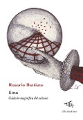 Etna. Guida immaginifica del vulcano - Rosario Battiato