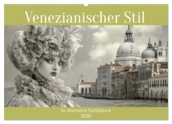 Venezianischer Stil - In dezenten Farbtönen (Wandkalender 2026 DIN A2 quer), CALVENDO Monatskalender - Liselotte Brunner-Klaus