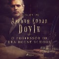 Cover-Bild zum Titel 'O professor de Lea House School' von 'Arthur Conan Doyle'