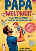 Cover-Bild zum Titel 'Papa weltweit: 111 Lektionen aus anderen Kulturen für dein erstes Babyjahr' von 'Mario Sommer'