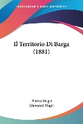 Il Territorio Di Barga (1881) - Pietro Magri