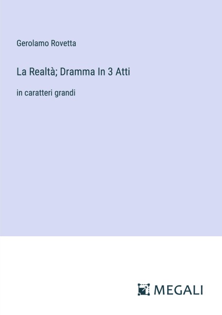 La Realtà; Dramma In 3 Atti - Gerolamo Rovetta