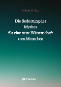 Cover-Bild zum Titel 'Die Bedeutung des Mythos für eine neue Wissenschaft vom Menschen' von 'Rainer Höing'
