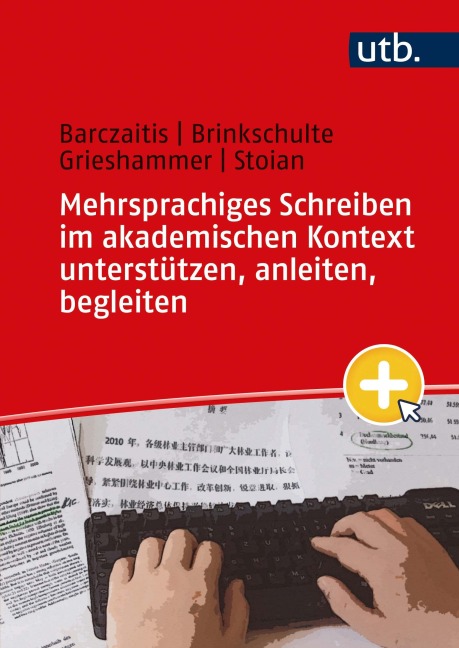 Mehrsprachiges Schreiben im akademischen Kontext unterstützen, anleiten, begleiten - Melanie Brinkschulte, Irina Barczaitis, Monica-Elena Stoian, Ella Grieshammer