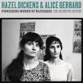 Pioneering Women of Bluegrass: The Definitive Edit - Hazel/Gerrard Dickens