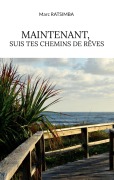 Cover-Bild zum Titel 'Maintenant, suis tes chemins de rêves' von 'Marc Ratsimba'