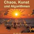 Chaos, Kunst und Algorithmen - Siegfried Genreith
