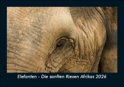 Cover-Bild zum Titel 'Elefanten - Die sanften Riesen Afrikas 2026 Fotokalender DIN A5' von 'Tobias Becker'