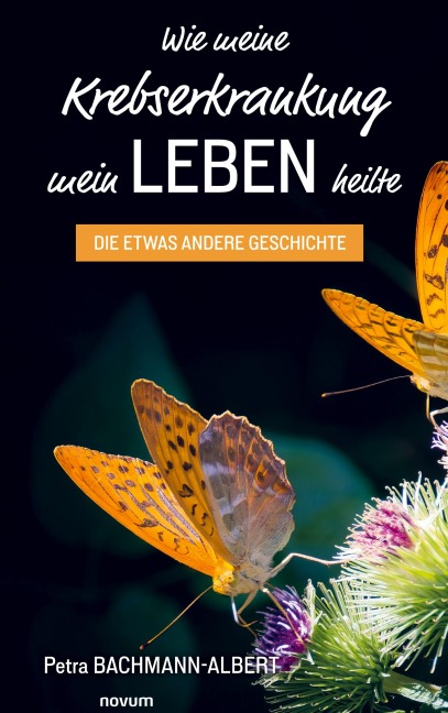 Wie meine Krebserkrankung mein Leben heilte - Petra Bachmann-Albert