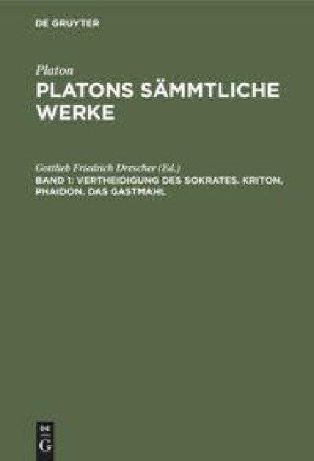 Vertheidigung des Sokrates. Kriton. Phaidon. Das Gastmahl - 