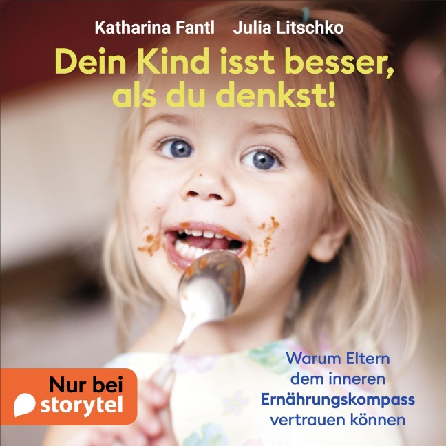 Dein Kind isst besser, als du denkst - Katharina Fantl, Julia Litschko