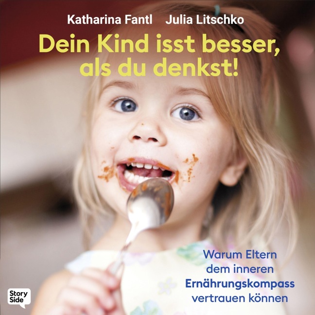 Dein Kind isst besser, als du denkst - Katharina Fantl, Julia Litschko