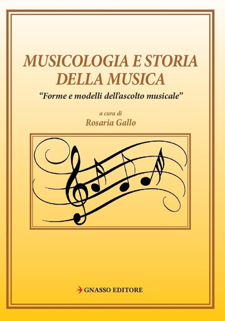 Musicologia e storia della musica. «Forme e modelli di ascolto musicale» - Rosaria Gallo