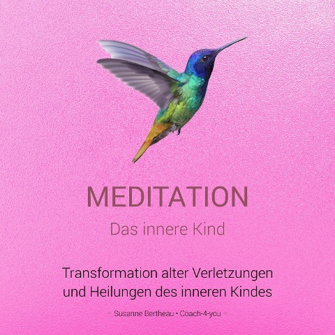 Meditation für das innere Kind - Susanne Bertheau