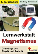 Cover-Bild zum Titel 'Lernwerkstatt "Magnetismus"' von 'Wolfgang Wertenbroch'