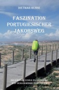 Cover-Bild zum Titel 'Faszination Portugiesischer Jakobsweg' von 'Dietmar Bunse'