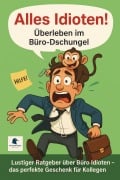 Cover-Bild zum Titel 'Alles Idioten - Überleben im Bürodschungel' von 'Leon Mehring'