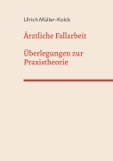 Cover-Bild zum Titel 'Ärztliche Fallarbeit' von 'Ulrich Müller-Kolck'
