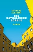 Cover-Bild zum Titel 'Die katholische Schule' von 'Edoardo Albinati'