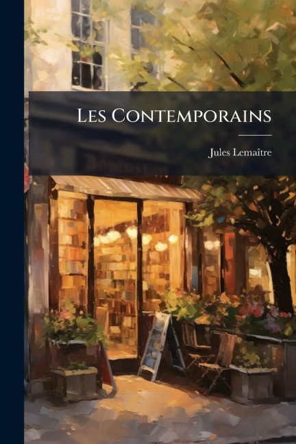 Les Contemporains - Jules Lemaã(r)Tre