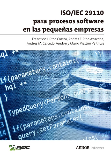 ISO/IEC 29110 para procesos software en las pequeñas empresas - Francisco J. Pino Correa, Andrés F. Pino Anacona, Andrés M. Caicedo Rendón, Mario Piattini Velthuis