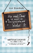 Cover-Bild zum Titel 'Hör mal, Oma! Ich erzähle Dir eine Geschichte vom Winter' von 'Elke Bräunling'