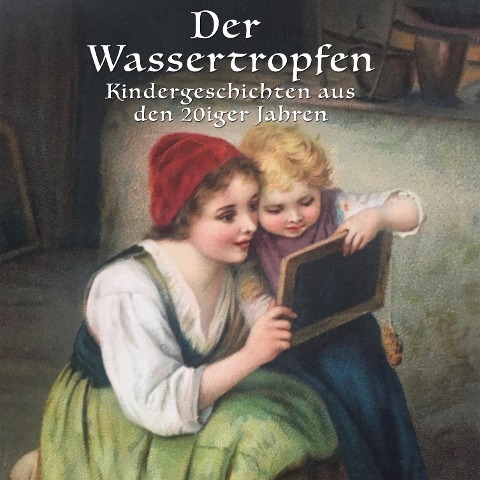 Der Wassertropfen - Anton Dreyer, Lothar Meilinger, Lorenz Strobl