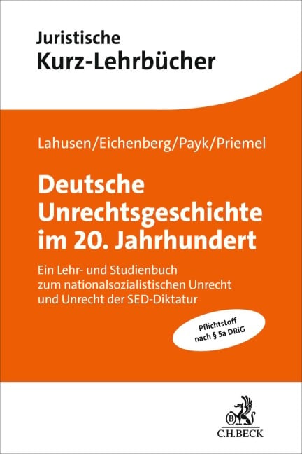 Deutsche Unrechtsgeschichte im 20. Jahrhundert - Benjamin Lahusen, Marcus M. Payk, Julia Eichenberg, Kim Christian Priemel