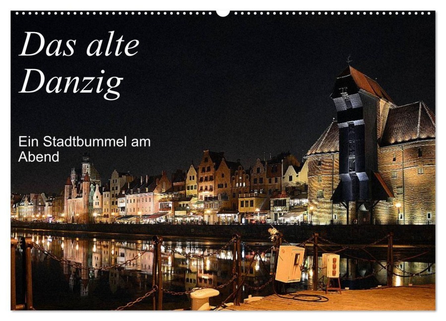 Das alte Danzig - Ein Stadtbummel am Abend (Wandkalender 2027 DIN A2 quer), CALVENDO Monatskalender - Wolfgang Gerstner