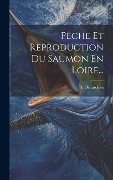 Cover-Bild zum Titel 'Pêche Et Reproduction Du Saumon En Loire...' von 'F. Bénardeau'