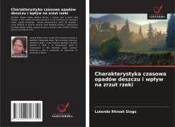 Cover-Bild zum Titel 'Charakterystyka czasowa opadów deszczu i wp¿yw na zrzut rzeki' von 'Lutendo Rhinah Singo'