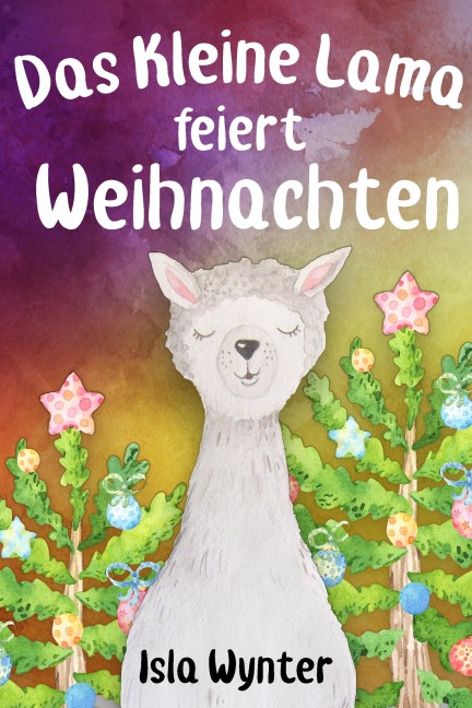 Das Kleine Lama Feiert Weihnachten - Isla Wynter