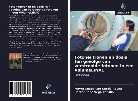 Fotoneutronen en dosis ten gevolge van verstrooide fotonen in een VolumeLINAC - Mayra Guadalupe García Reyna, Héctor René Vega Carrillo