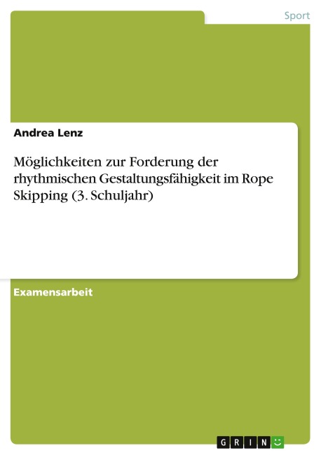 Möglichkeiten zur Forderung der rhythmischen Gestaltungsfähigkeit im Rope Skipping (3. Schuljahr) - Andrea Lenz