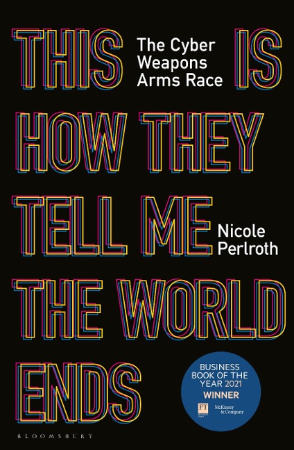 This Is How They Tell Me the World Ends - Nicole Perlroth