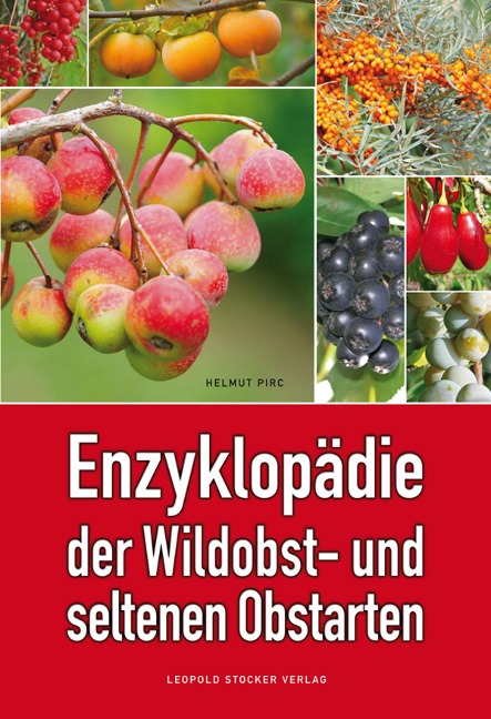 Enzyklopädie der Wildobst- und seltenen Obstarten - Helmut Pirc