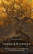 Cover-Bild zum Titel 'Baumprophezeiungen' von 'Koryana Kral'