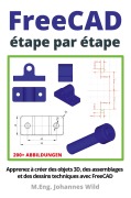 Cover-Bild zum Titel 'FreeCAD | étape par étape' von 'M. Eng. Johannes Wild'