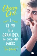 Cover-Bild zum Titel 'Él, Yo Y La Gran Idea de Encender París / Him, Me, and the Big Idea of Setting Paris Ablaze' von 'Cherry Chic'
