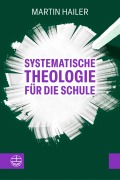 Cover-Bild zum Titel 'Systematische Theologie für die Schule' von 'Martin Hailer'