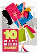 10 Ways to be less consumerist - James Fries