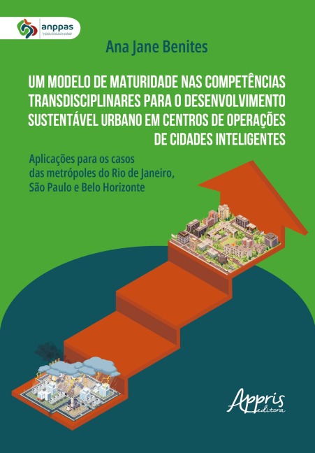 Um Modelo de Maturidade nas Competências Transdisciplinares para o Desenvolvimento Sustentável Urbano em Centros de Operações de Cidades Inteligentes: ... do Rio de Janeiro, São Paulo e Belo Horizonte - Ana Jane Benites